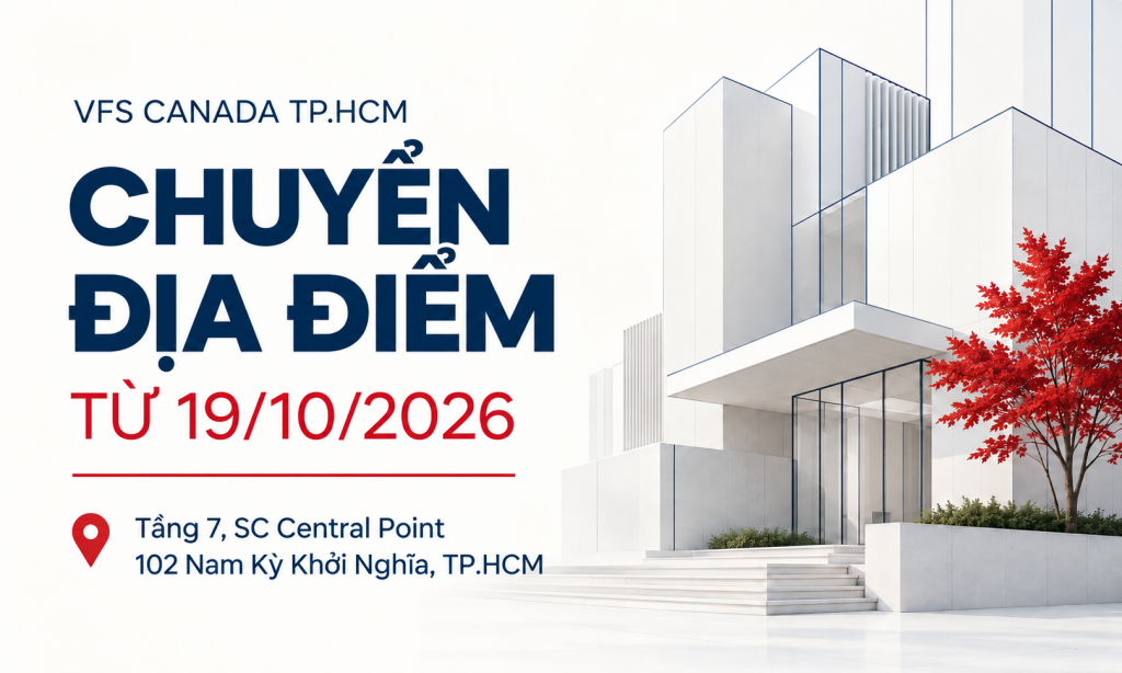 VFS Canada TP.HCM chuyển địa điểm từ 19/10/2026: Cập nhật địa chỉ mới