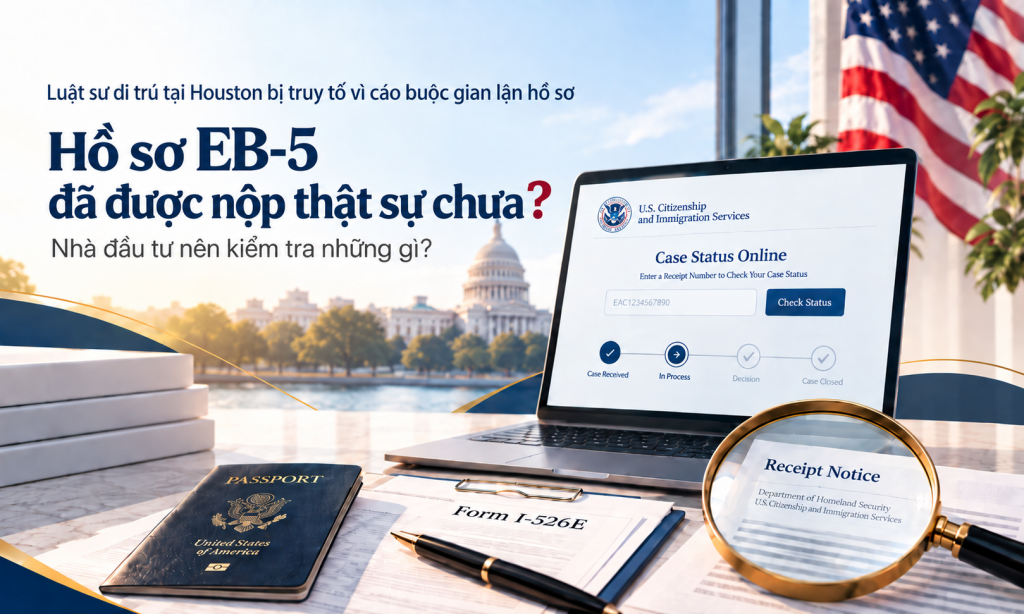 Hồ sơ EB-5 đã được nộp thật sự chưa? Nhà đầu tư nên kiểm tra những gì?