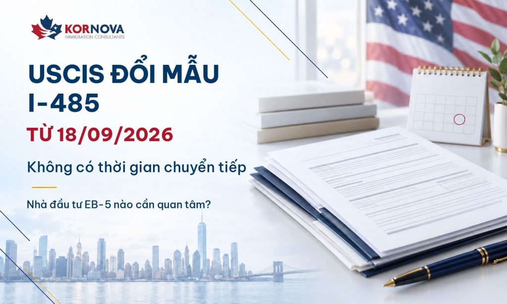 Đơn I-485 mới từ 18/09/2026: Nhà đầu tư EB-5 cần lưu ý gì để tránh bị trả hồ sơ?