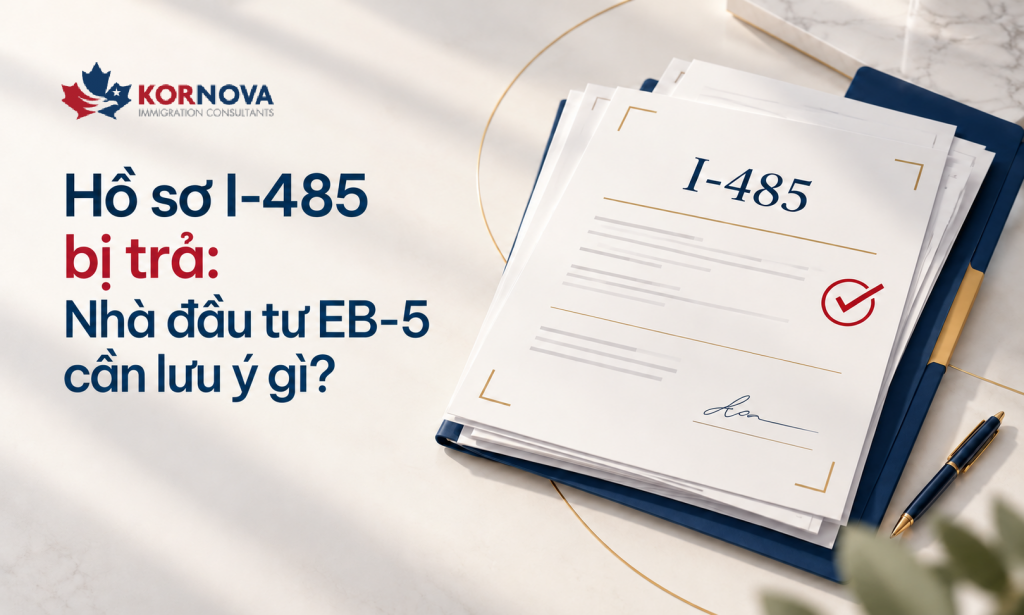 Hồ sơ I-485 diện EB-5 bị trả: Nhà đầu tư cần lưu ý gì?