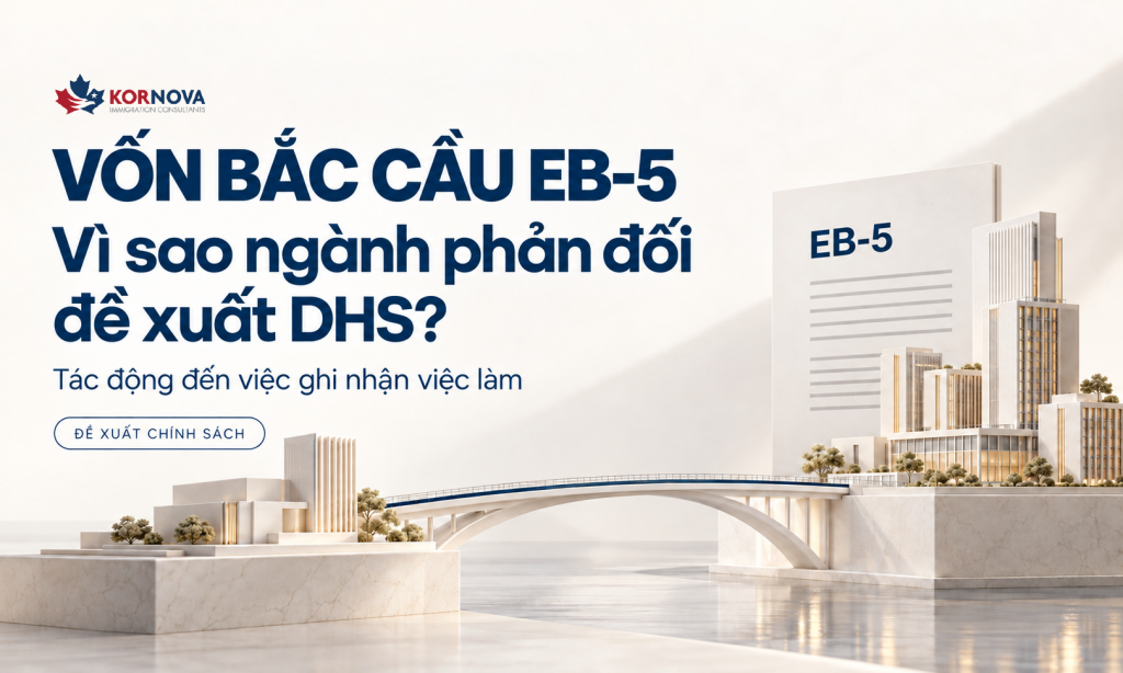 Vốn bắc cầu EB-5: Vì sao ngành phản đối đề xuất DHS?